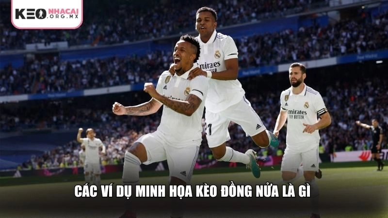 Ví dụ minh họa kèo đồng nửa là gì