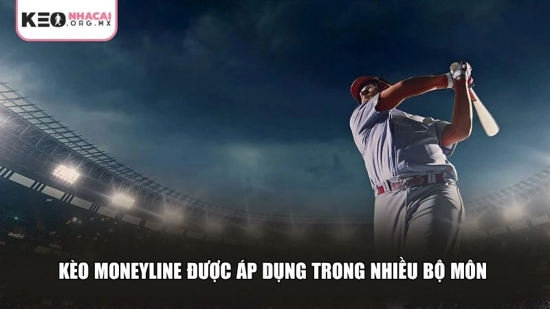 Kèo Moneyline được áp dụng trong nhiều bộ môn
