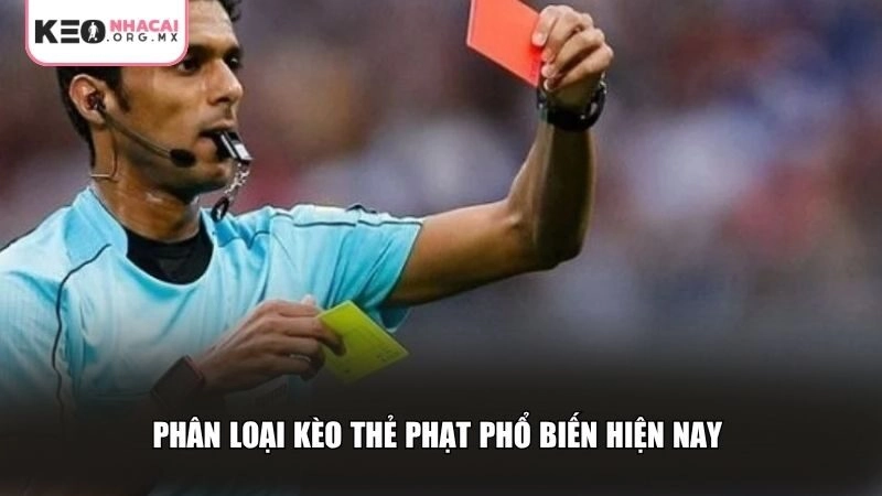 Phân loại kèo thẻ phạt phổ biến hiện nay