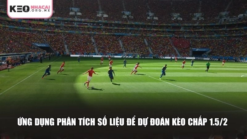 Ứng dụng phân tích số liệu để dự đoán kèo chấp 1.5/2